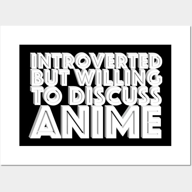Introverted but willing to discuss anime - typographic design Wall Art by DankFutura